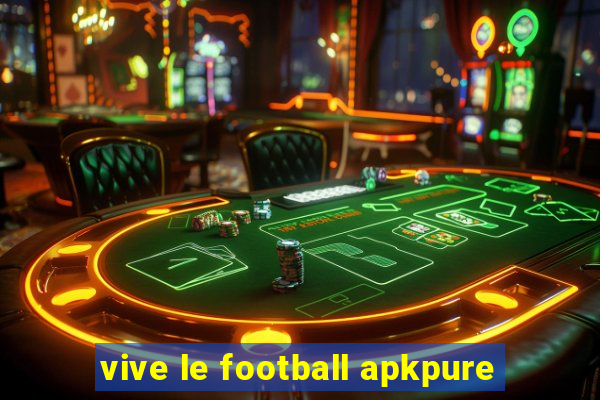 vive le football apkpure